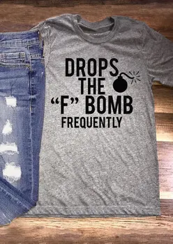 Kapljice F Bomba Pogosto T-Shirt smešno ženske modni tshirt slogan grafični tees umetnosti, street style camisetas tumblr goth vrhovi